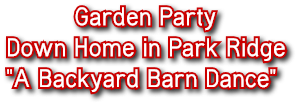 Garden Party Down Home in Park Ridge "A Backyard Barn Dance"