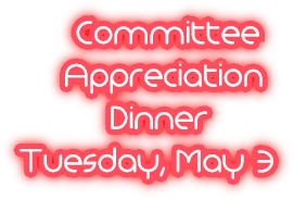 Committee Appreciation Dinner Tuesday, May 3